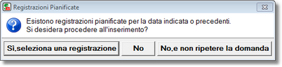 Sia per le registrazioni pianificate che per i modelli di regsitrazione è possibile scegliere se inserire o meno la regsitrazione proposta, oppure interrompere la funzionalità di proposta limitatamente alla sessione di lavoro (terzo pulsante)